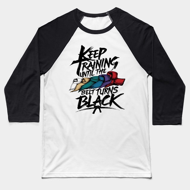 Keep Training Until Belt Turns Black Japan Karate Taekwondo Judo Martial Arts Baseball T-Shirt by TopTees